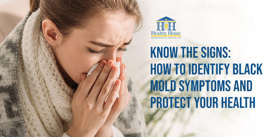 Know the signs: How to identify black mold symptoms and protect your health